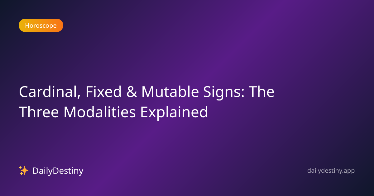 Cardinal, Fixed & Mutable Signs: The Three Modalities Explained ...